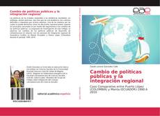 Portada del libro de Cambio de políticas públicas y la integración regional