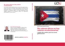Capa do livro de Sin valores éticos no hay valores revolucionarios 