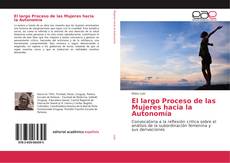 Bookcover of El largo Proceso de las Mujeres hacia la Autonomía