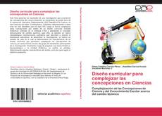 Copertina di Diseño curricular para complejizar las concepciones en Ciencias