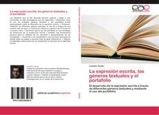 Bookcover of La expresión escrita, los géneros textuales y el portafolio