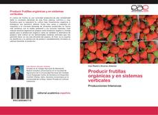 Producir frutillas orgánicas y en sistemas verticales kitap kapağı