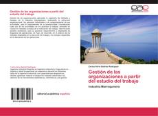 Bookcover of Gestión de las organizaciones a partir del estudio del trabajo