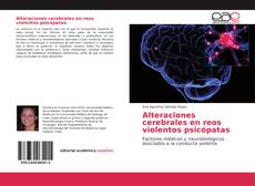 Bookcover of Alteraciones cerebrales en reos violentos psicópatas