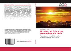 Bookcover of El calor, el frío y las emociones en latín