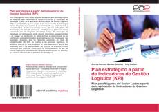 Bookcover of Plan estratégico a partir de Indicadores de Gestión Logística (KPI)