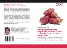 Borítókép a  Revalorización de especies subutilizadas como la Oca (Oxalis tuberosa) - hoz