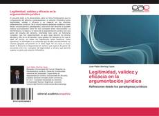 Bookcover of Legitimidad, validez y eficacia en la argumentación jurídica