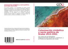 Bookcover of Colonización simbólica y socio–política de Urabá 1913-1951