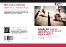 Bookcover of Estado del arte en investigaciones sobre salud sexual y reproductiva