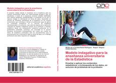 Bookcover of Modelo indagativo para la enseñanza universitaria de la Estadística