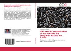 Bookcover of Desarrollo sustentable y acuicultura de pequeña escala en Chile