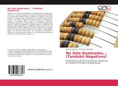Bookcover of No Sólo Quebrados... ¡También Negativos!
