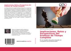 Bookcover of Implicaciones, Retos y Perspectivas del Profesor de Tiempo Completo