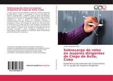 Sobrecarga de roles en mujeres dirigentes de Ciego de Ávila, Cuba的封面