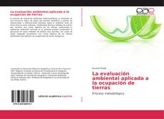 Bookcover of La evaluación ambiental aplicada a la ocupación de tierras