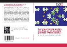 Bookcover of La importancia de los medios en el análisis político internacional