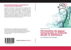 Bookcover of Fernandina de Jagua: Conociendo su historia desde la biblioteca