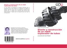 Capa do livro de Diseño y construcción de un robot explorador de tubos 