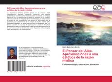 Portada del libro de El Pensar del Alba. Aproximaciones a una estética de la razón mística