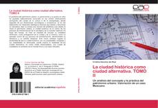 Portada del libro de La ciudad histórica como ciudad alternativa. TOMO II