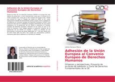 Bookcover of Adhesión de la Unión Europea al Convenio Europeo de Derechos Humanos