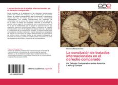 Bookcover of La conclusión de tratados internacionales en el derecho comparado