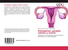 Bookcover of Estrogénos, ganglio celiaco y ovario