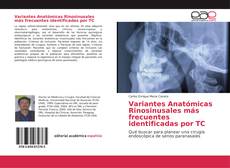 Bookcover of Variantes Anatómicas Rinosinusales más frecuentes identificadas por TC
