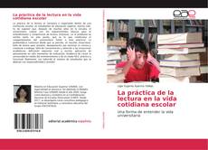 Bookcover of La práctica de la lectura en la vida cotidiana escolar