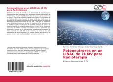 Bookcover of Fotoneutrones en un LINAC de 18 MV para Radioterapia