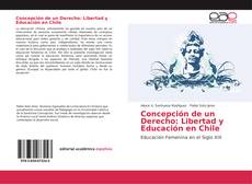 Concepción de un Derecho: Libertad y Educación en Chile的封面