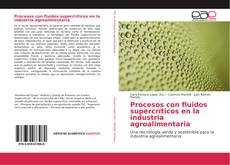 Copertina di Procesos con fluidos supercríticos en la industria agroalimentaria