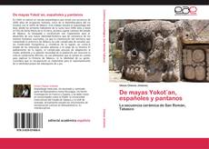 Bookcover of De mayas Yokot´an, españoles y pantanos