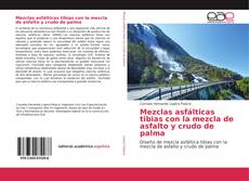 Portada del libro de Mezclas asfálticas tibias con la mezcla de asfalto y crudo de palma