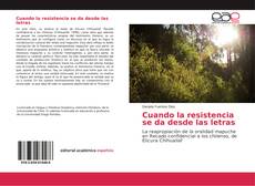 Bookcover of Cuando la resistencia se da desde las letras