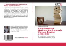 Bookcover of La Universidad Nacional Autónoma de México. Gestión académica