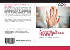 Bookcover of Una mirada a la posmodernidad en el cine cubano