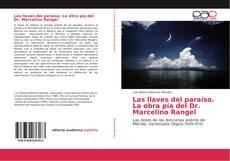 Portada del libro de Las llaves del paraíso. La obra pía del Dr. Marcelino Rangel