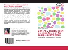 Copertina di Género y construcción de ciudadanía en los consejos comunales