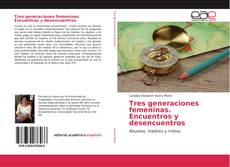 Buchcover von Tres generaciones femeninas. Encuentros y desencuentros