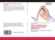 2012: Reflexiones sobre el proceso electoral kitap kapağı