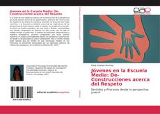 Bookcover of Jóvenes en la Escuela Media: De-Construcciones acerca del Respeto