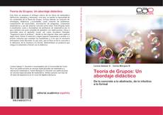 Portada del libro de Teoría de Grupos: Un abordaje didáctico