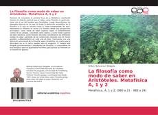 Portada del libro de La filosofía como modo de saber en Aristóteles. Metafísica A, 1 y 2