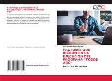 Buchcover von FACTORES QUE INCIDEN EN LA EJECUCIÓN DEL PROGRAMA “TODOS ABC”