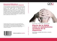 Couverture de Efecto de la DHEA sobre el metabolismo cerebral de la dopamina