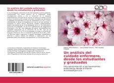 Bookcover of Un análisis del cuidado enfermero, desde los estudiantes y graduados