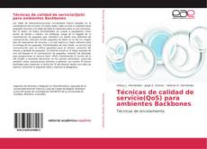 Bookcover of Técnicas de calidad de servicio(QoS) para ambientes Backbones