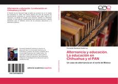 Bookcover of Alternancia y educación. La educación en Chihuahua y el PAN